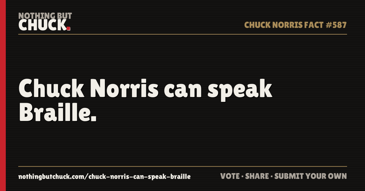 Share card: Chuck Norris can speak Braille.