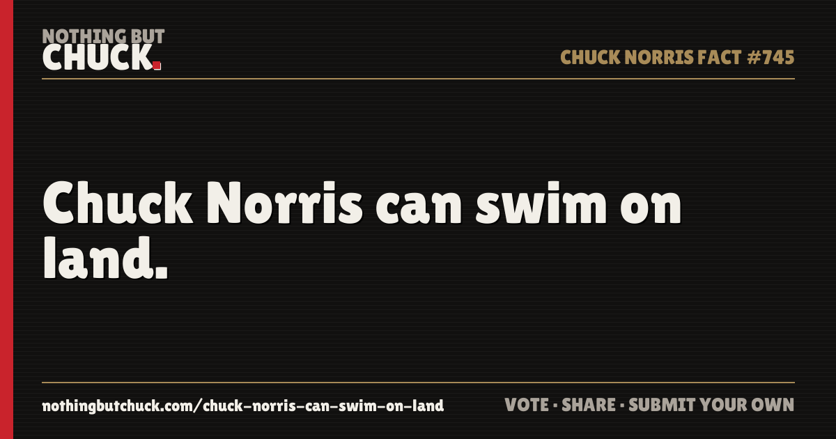 Share card: Chuck Norris can swim on land.