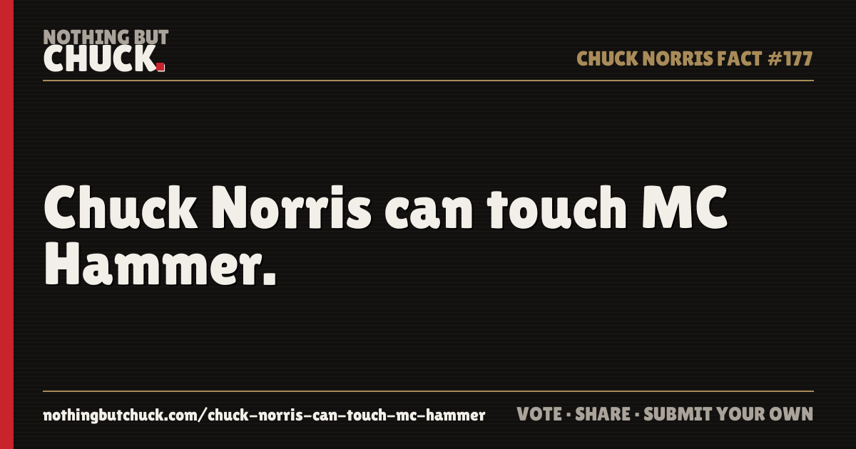 Share card: Chuck Norris can touch MC Hammer.