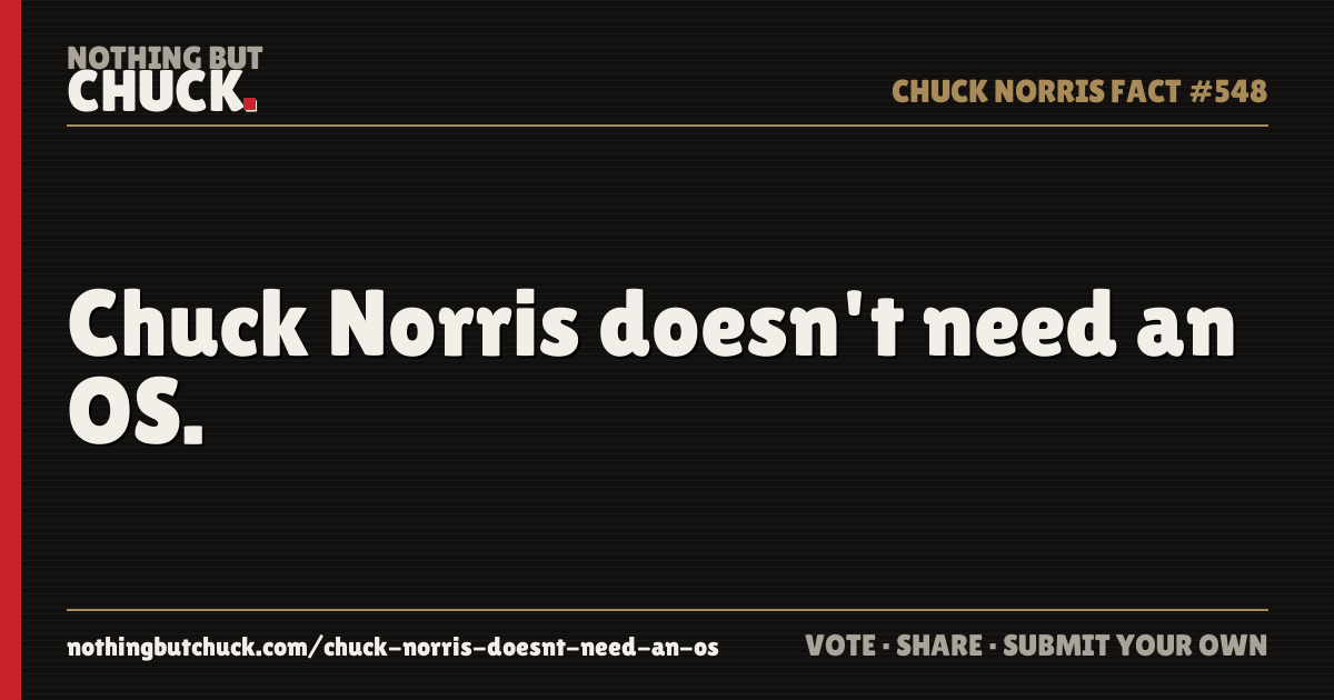 Share card: Chuck Norris doesn't need an OS.