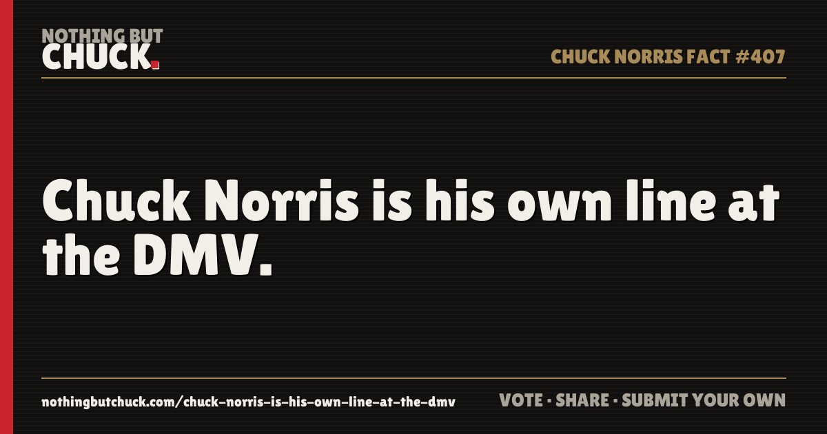 Share card: Chuck Norris is his own line at the DMV.
