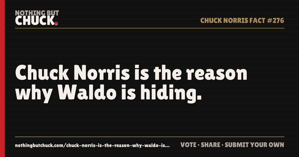 Share card: Chuck Norris is the reason why Waldo is hiding.