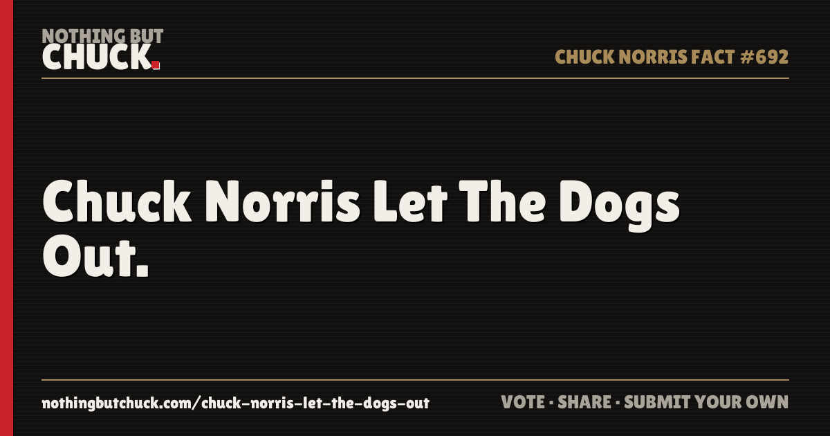 Share card: Chuck Norris Let The Dogs Out.