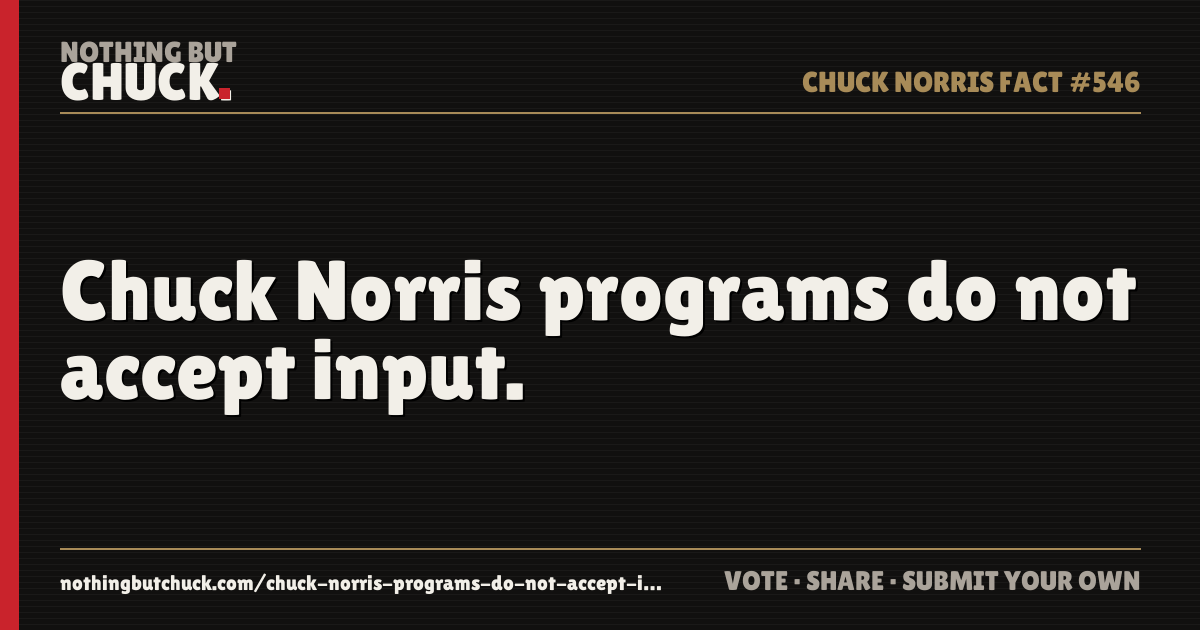 Share card: Chuck Norris programs do not accept input.