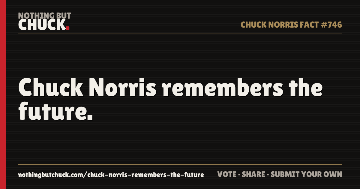 Share card: Chuck Norris remembers the future.