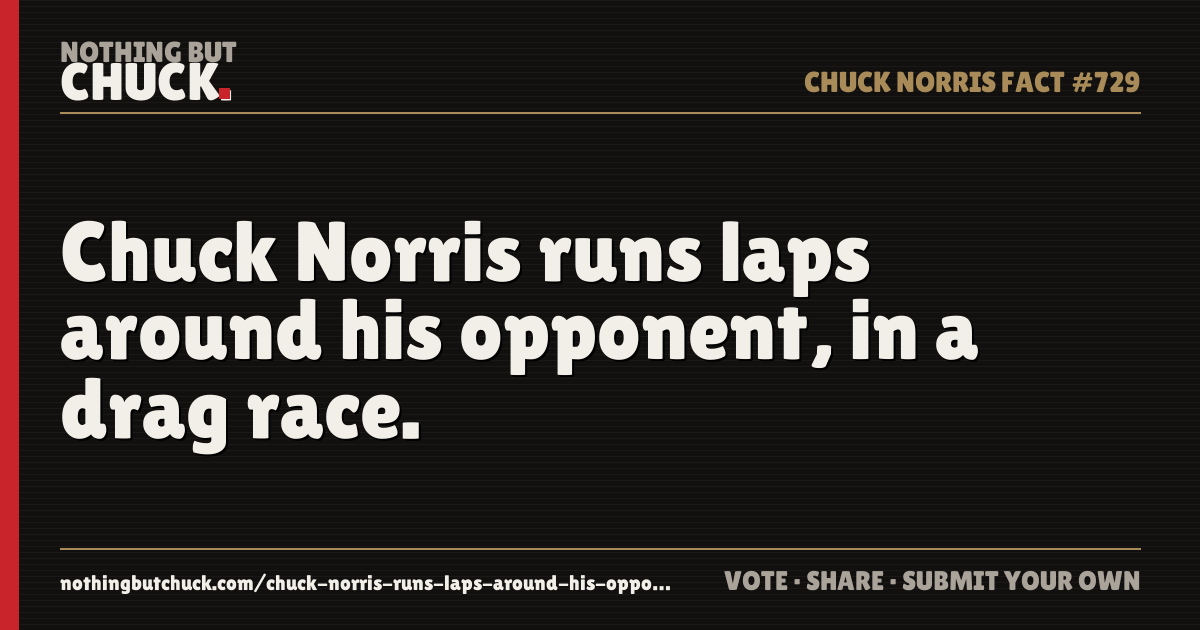 Share card: Chuck Norris runs laps around his opponent, in a drag race.