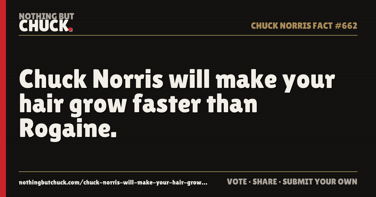 Share card: Chuck Norris will make your hair grow faster than Rogaine.