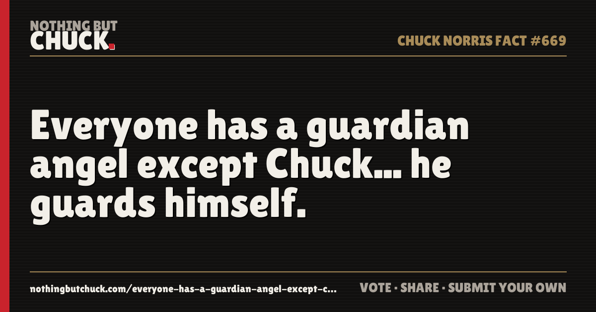 Share card: Everyone has a guardian angel except Chuck... he guards himself.