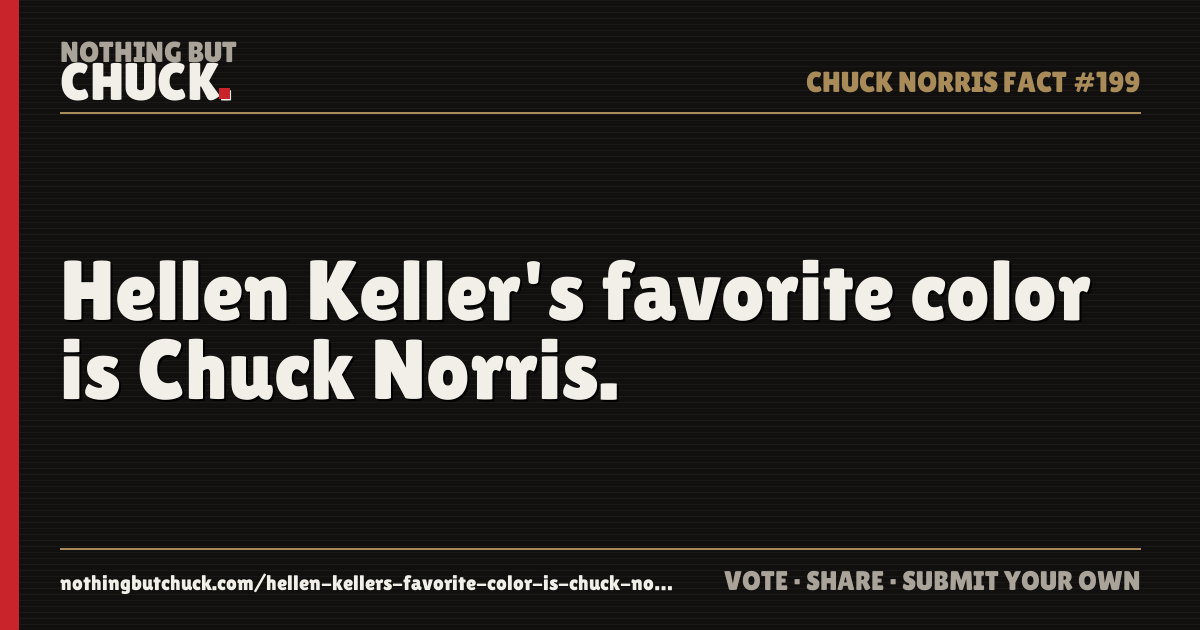 Share card: Hellen Keller's favorite color is Chuck Norris.