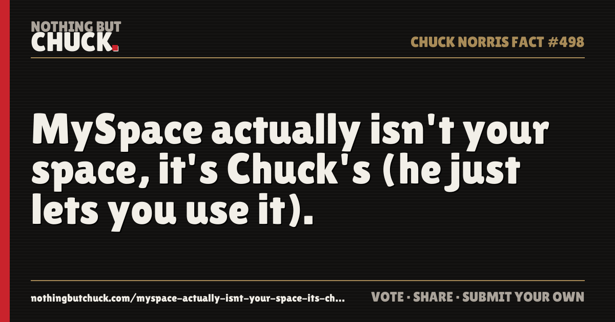 Share card: MySpace actually isn't your space, it's Chuck's (he just lets you use it).