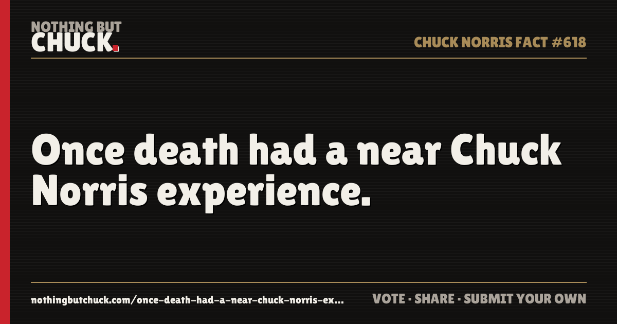 Share card: Once death had a near Chuck Norris experience.