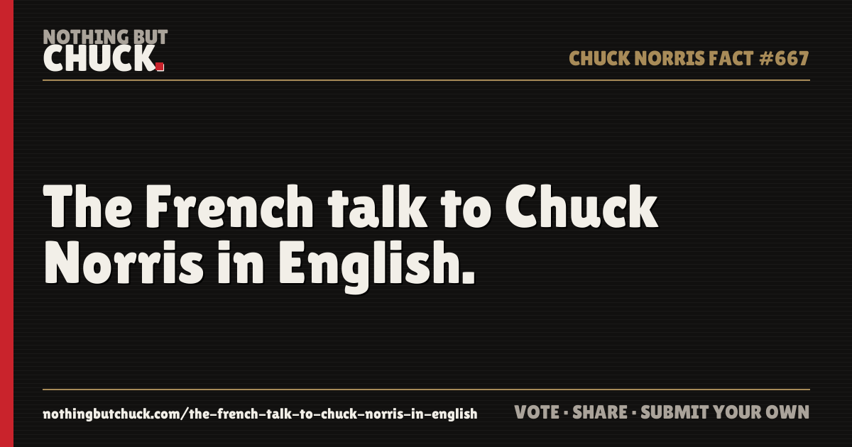 Share card: The French talk to Chuck Norris in English.